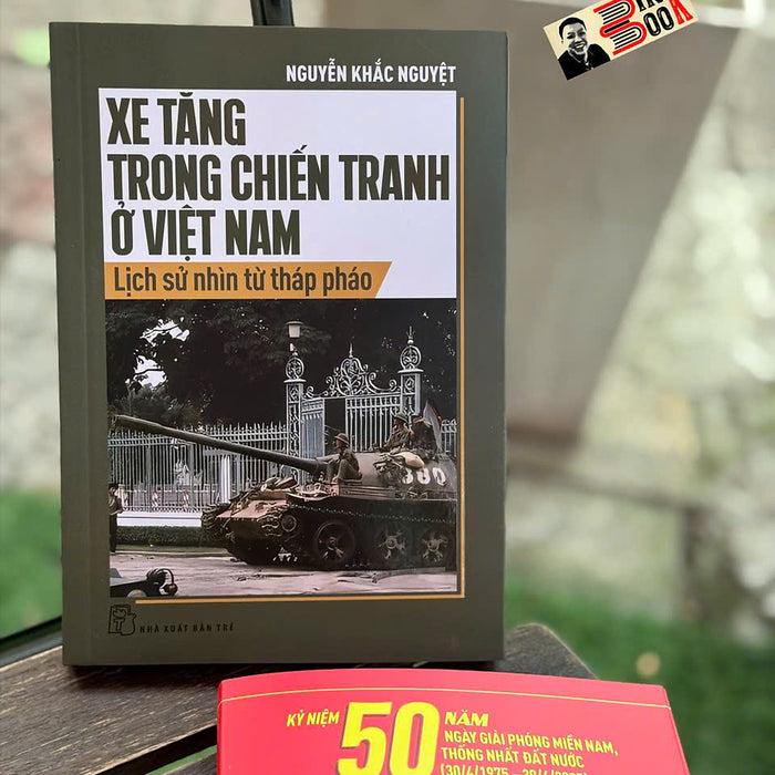 Xe Tăng Trong Chiến Tranh Ở Việt Nam - Lịch Sử Nhìn Từ Tháp P/Háo - Nguyễn Khắc Nguyệt - Nxb Trẻ