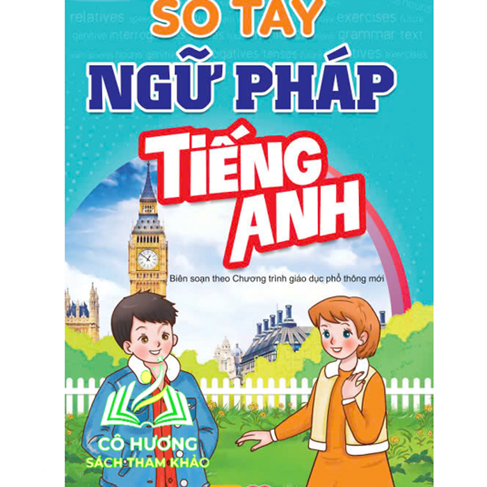 Sách - Sổ Tay Ngữ Pháp Tiếng Anh - Biên Soạn Theo Chương Trình Gdpt Mới