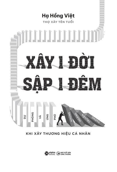 Sách - Xây 1 Đời Sập 1 Đêm - Dự Phòng Và Ứng Phó Khủng Hoảng Truyền Thông Khi Xây Thương Hiệu Cá Nhân