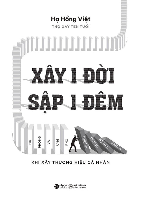 Sách - Xây 1 Đời Sập 1 Đêm - Dự Phòng Và Ứng Phó Khủng Hoảng Truyền Thông Khi Xây Thương Hiệu Cá Nhân