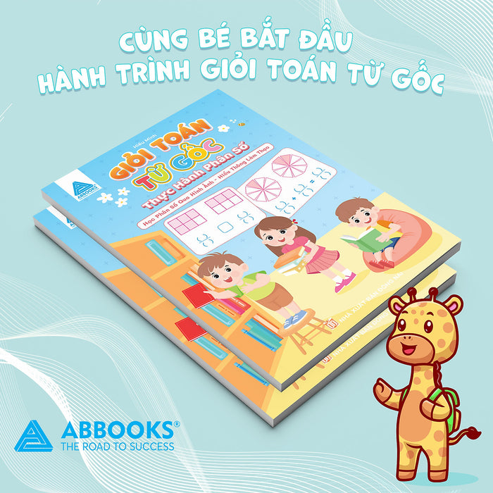 Sách Giỏi Toán Từ Gốc Thực Hành Phân Số Lớp 4-5 Học Phân Số Qua Hình Ảnh Abbooks