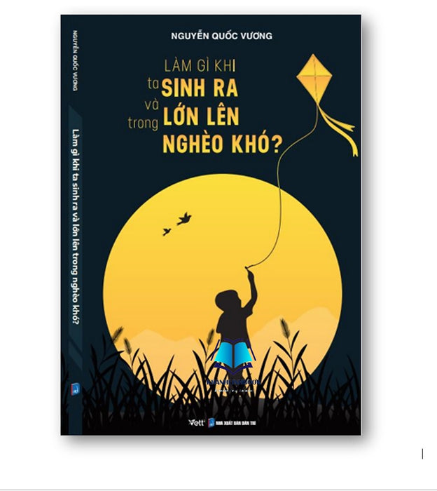 Sách - Làm Gì Khi Ta Sinh Ra Và Lớn Lên Trong Nghèo Khó?