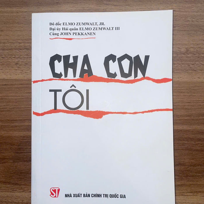 Cha Con Tôi - Đô Đốc Elmo Zumwalt Jr., Đại Úy Hải Quân Elmo Zumwalt Iii, John Pekkanen – Nxb Ctqg