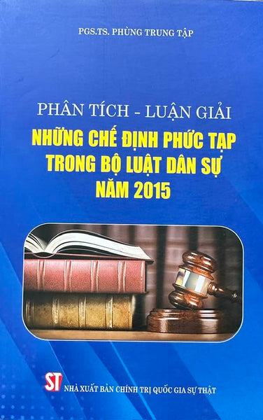Phân Tích - Luận Giải Những Chế Định Phức Tạp Trong Bộ Luật Dân Sự Năm 2015