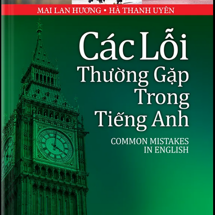 Các Lỗi Thường Gặp Trong Tiếng Anh (Common Mistakes In English)- Mai Lan Hương, Hà Thanh Uyên