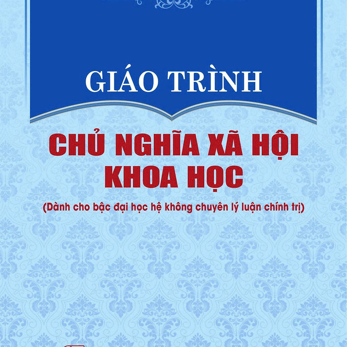 Giáo Trình Chủ Nghĩa Xã Hội Khoa Học (Dành Cho Bậc Đại Học Hệ Không Chuyên Lý Luận Chính Trị) - Bản In 2024