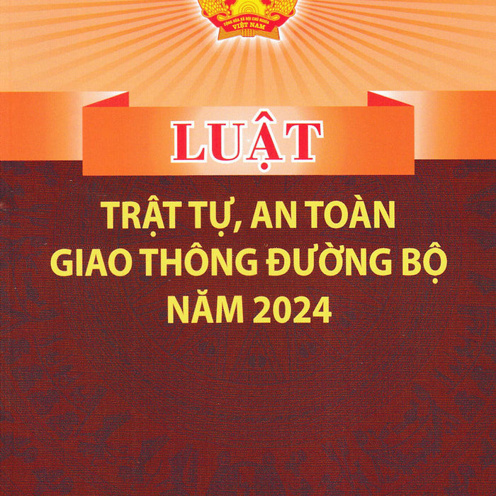 Luật Trật Tự, An Toàn Giao Thông Đường Bộ Năm 2024 (Dh)