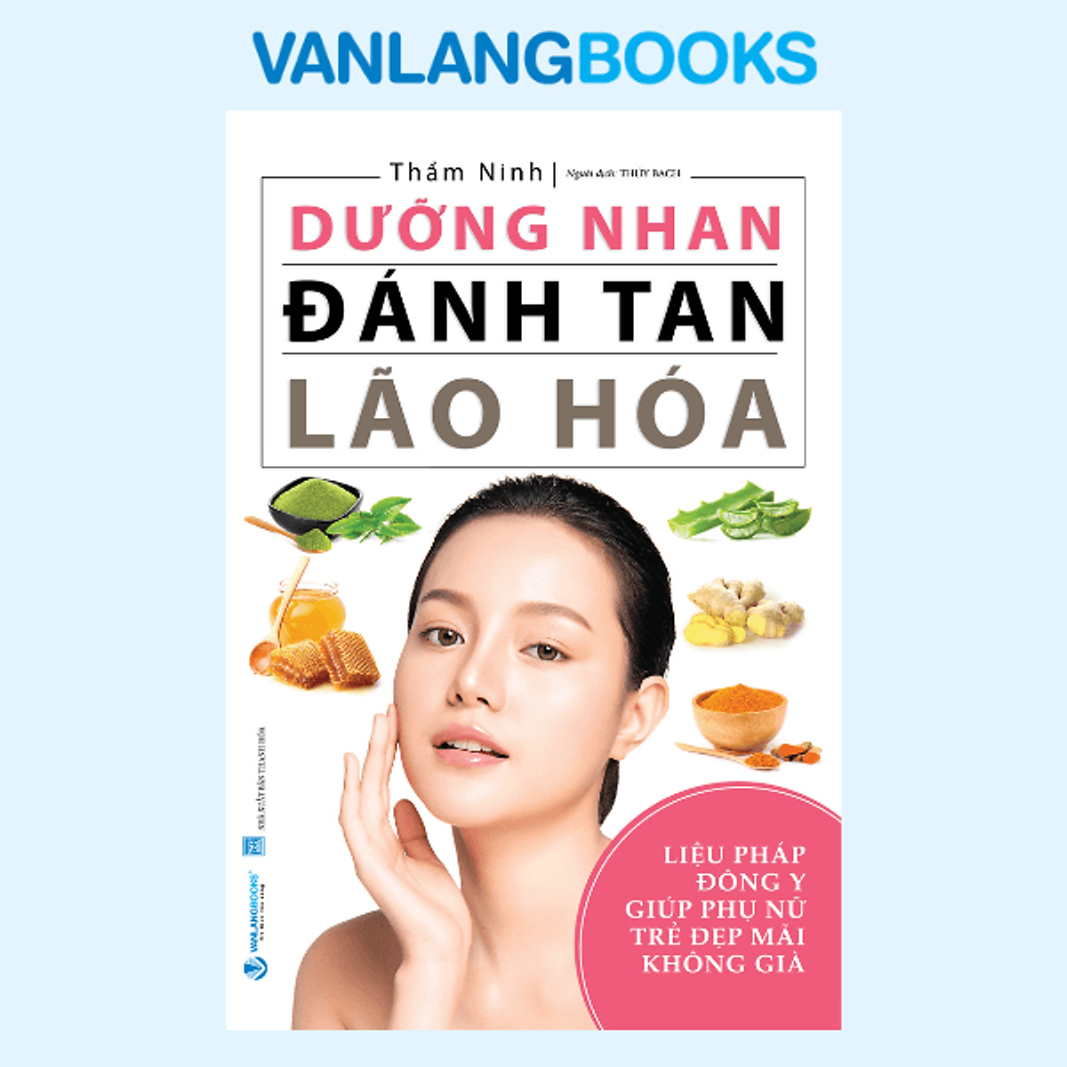 Sách Dưỡng Nhan Đánh Tan Lão Hóa - Tái Bản -  Vanlangbooks
