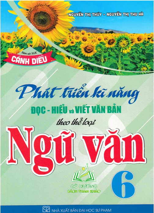 Sách-Phát Triển Kĩ Năng Đọc - Hiểu Và Viết Văn Bản Theo Thể Loại Môn Ngữ Văn 6 (Bám Sát Sgk Cánh Diều)