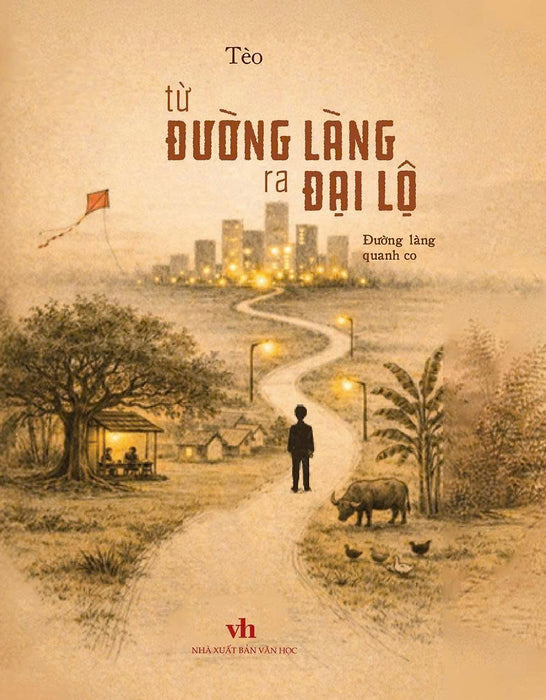 Sách - Từ Đường Làng Ra Đại Lộ - Tác Giả Tèo - Tritthuctrebooks - Khổ Sách 14,5*20,5Cm