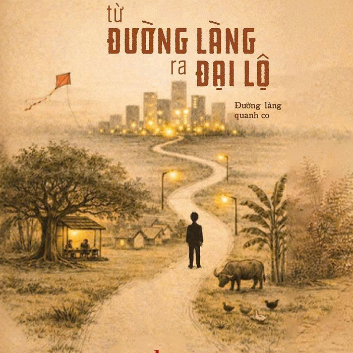 Sách - Từ Đường Làng Ra Đại Lộ - Tác Giả Tèo - Tritthuctrebooks - Khổ Sách 14,5*20,5Cm