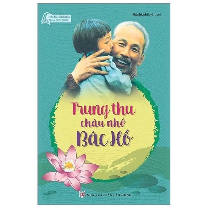 Tủ Sách Rèn Luyện Nhân Cách Sống - Trung Thu Cháu Nhớ Bác Hồ
