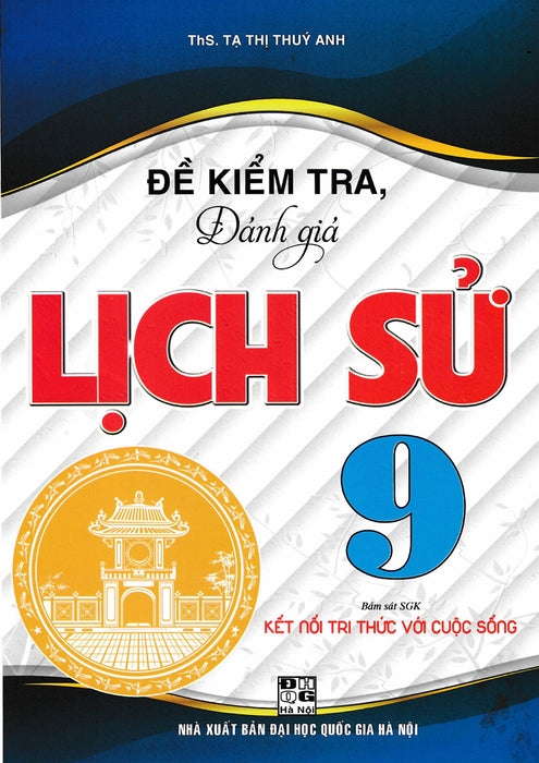 Đề Kiểm Tra, Đánh Giá Lịch Sử 9 (Bám Sát Sgk Kết Nối Tri Thức Với Cuộc Sống) - Ha