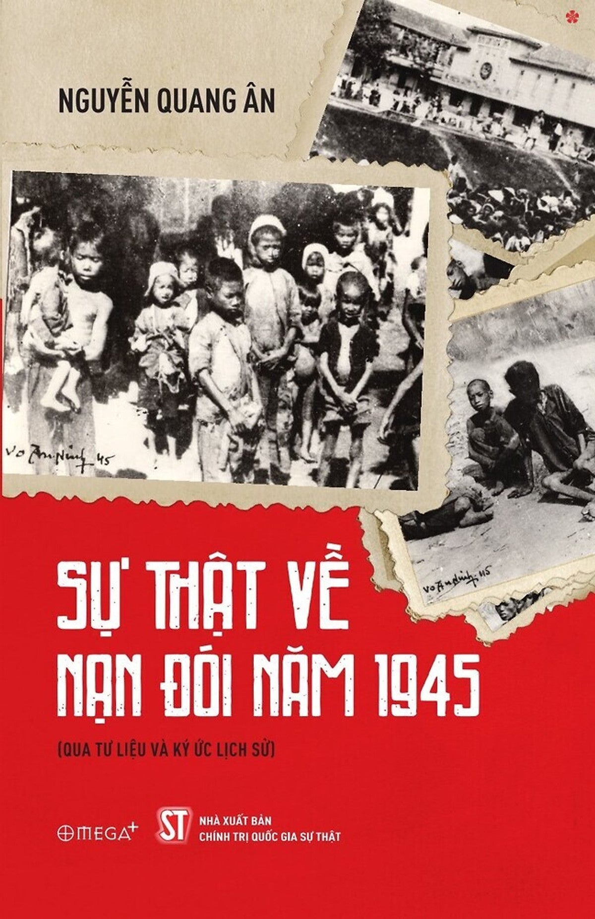 Sự Thật Về Nạn Đói Năm 1945 (Qua Tư Liệu Và Ký Ức Lịch Sử) Bản In 2025