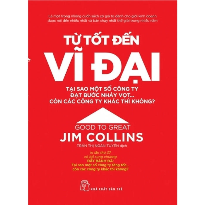 Từ Tốt Đến Vĩ Đại (Good To Great) – Jim Collins | Sách Quản Trị Chiến Lược & Lãnh Đạo Doanh Nghiệp Kinh Điển