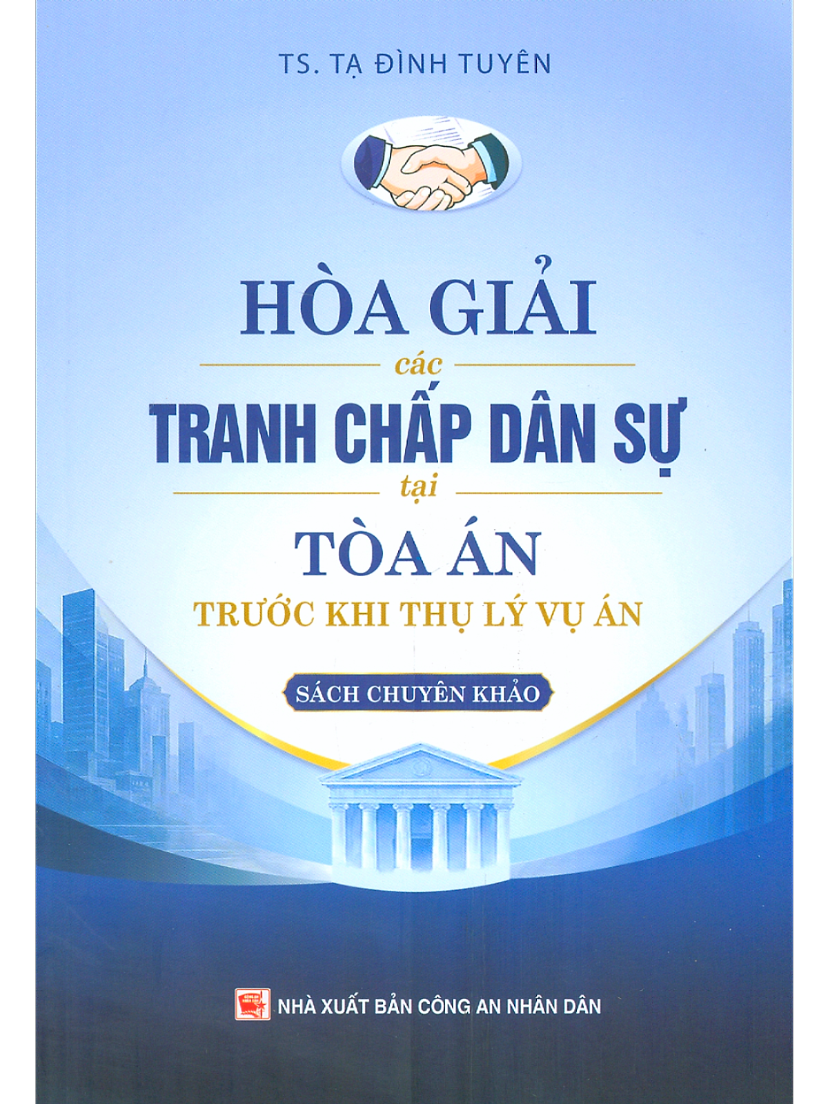 Hòa Giải Các Tranh Chấp Dân Sự Tại Tòa Án Trước Khi Thụ Lý Vụ Án (Sách Chuyên Khảo)