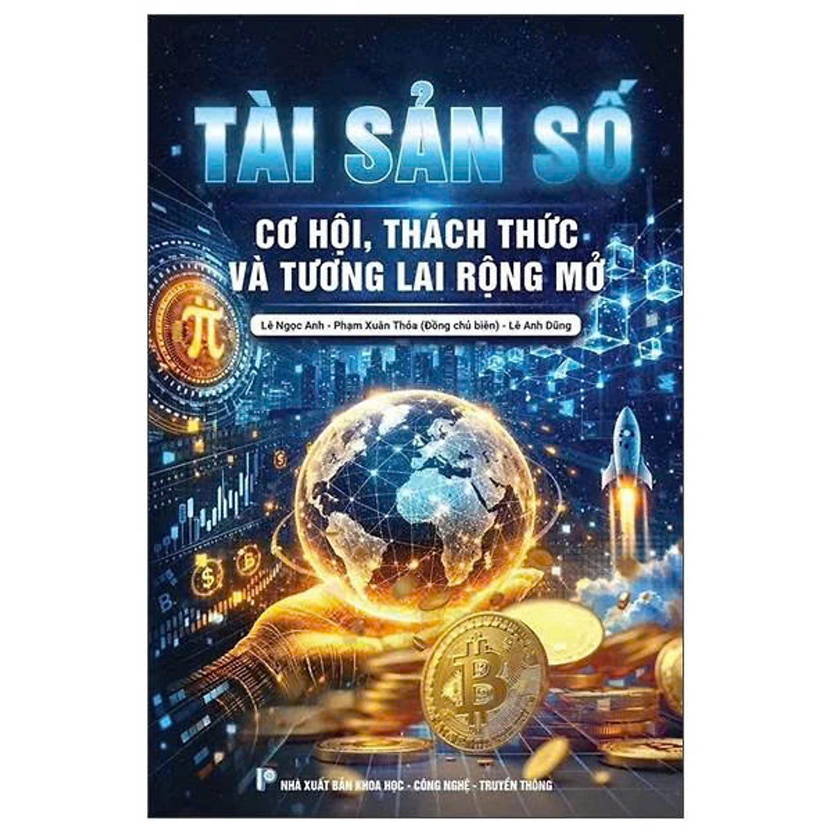 Tài Sản Số – Cơ Hội, Thách Thức Và Tương Lai Rộng Mở – Lê Ngọc Anh, Phạm Xuân Thỏa Chủ Biên – Nxb Khoa Học – Công Nghệ – Truyền Thông