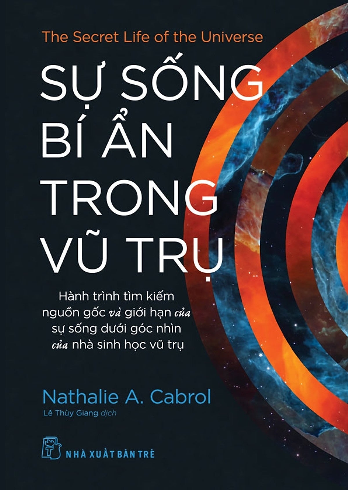Sự Sống Bí Ẩn Trong Vũ Trụ - Nathalie A. Cabrol -  Lê Thùy Giang Dịch - Nxb Trẻ