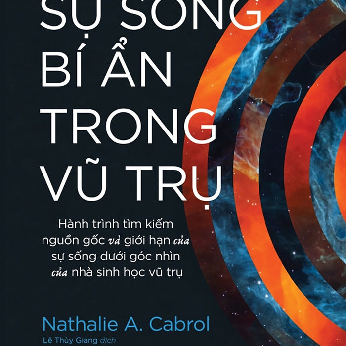 Sự Sống Bí Ẩn Trong Vũ Trụ - Nathalie A. Cabrol -  Lê Thùy Giang Dịch - Nxb Trẻ