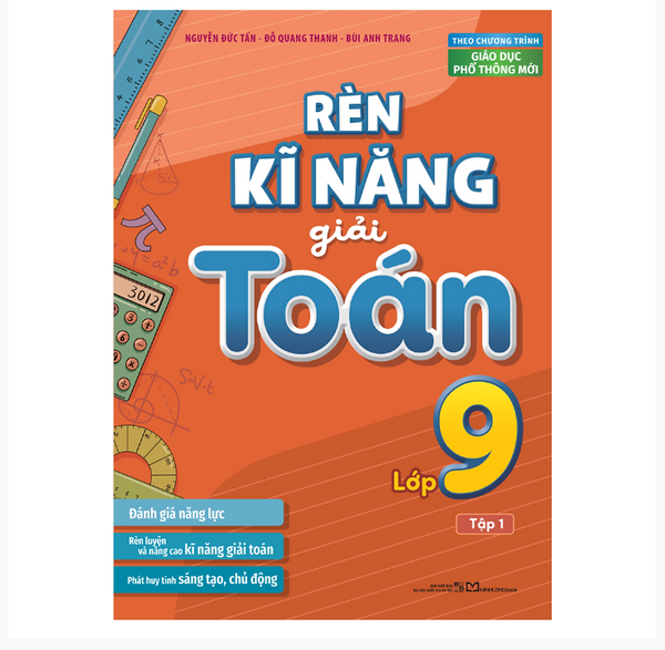 Sách: Rèn Kĩ Năng Giải Toán Lớp 9 - Tập 1 (Theo Chương Trình Giáo Dục Phổ Thông Mới)