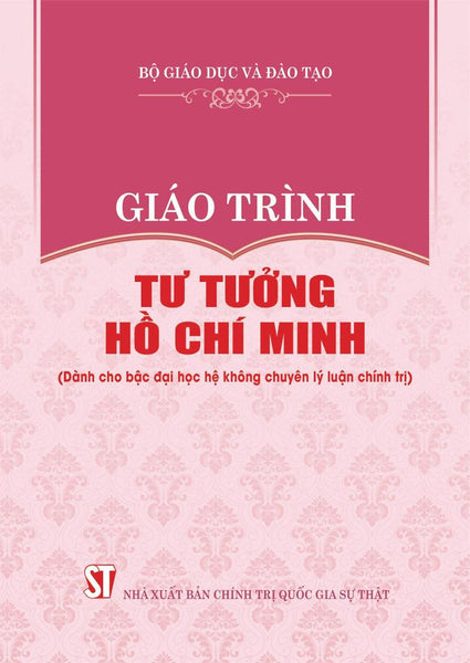 Giáo Trình Tư Tưởng Hồ Chí Minh (Dành Cho Bậc Đại Học Hệ Không Chuyên Lý Luận Chính Trị)