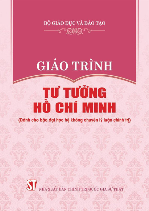 Giáo Trình Tư Tưởng Hồ Chí Minh (Dành Cho Bậc Đại Học Hệ Không Chuyên Lý Luận Chính Trị)