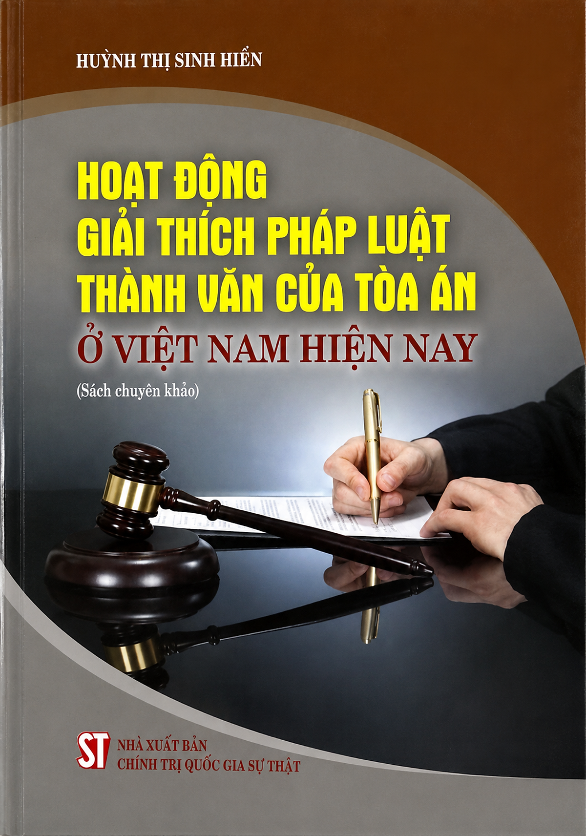 Hoạt Động Giải Thích Pháp Luật Thành Văn Của Toà Án Ở Việt Nam Hiện Nay (Sách Chuyên Khảo)