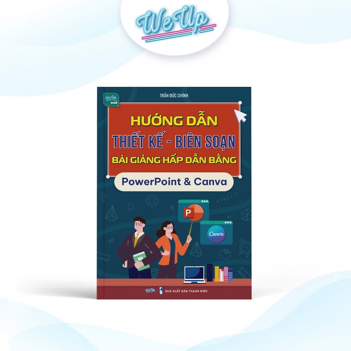 Sách - Hướng Dẫn Thiết Kế Biên Soạn Bài Giảng Hấp Dẫn Bằng Powerpoint & Canva
