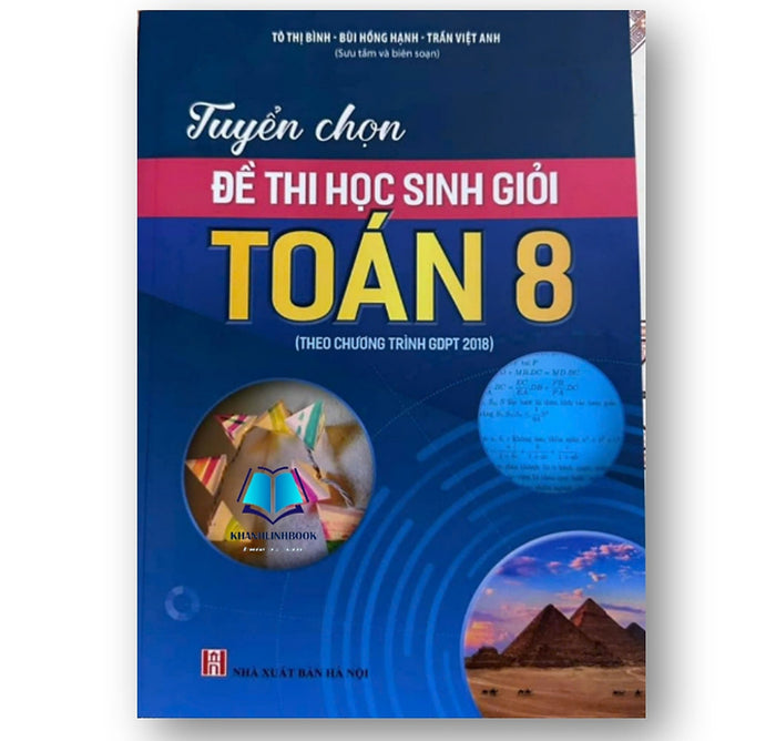 Sách - Tuyển Chọn Đề Thi Học Sinh Giỏi Toán 8 ( Theo Chương Trình Gdpt 2018 )