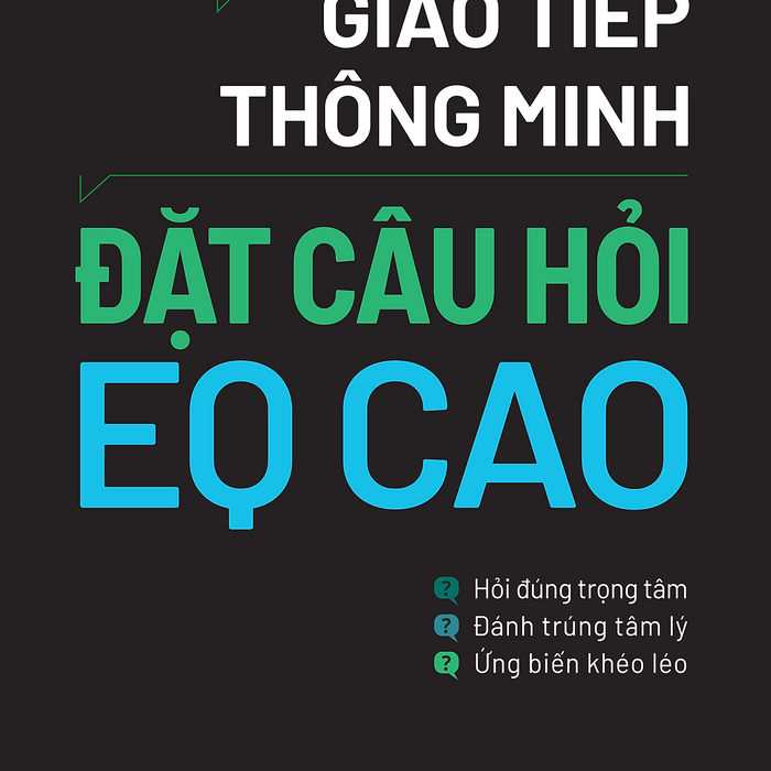 Giao Tiếp Thông Minh - Đặt Câu Hỏi Eq Cao