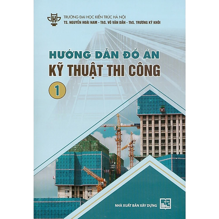 Hướng Dẫn Đồ Án Kỹ Thuật Thi Công: Tập 1