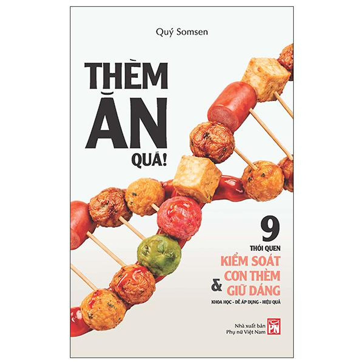 Sách - Thèm Ăn Quá! - 9 Thói Quen Kiểm Soát Cơn Thèm Và Giữ Dáng