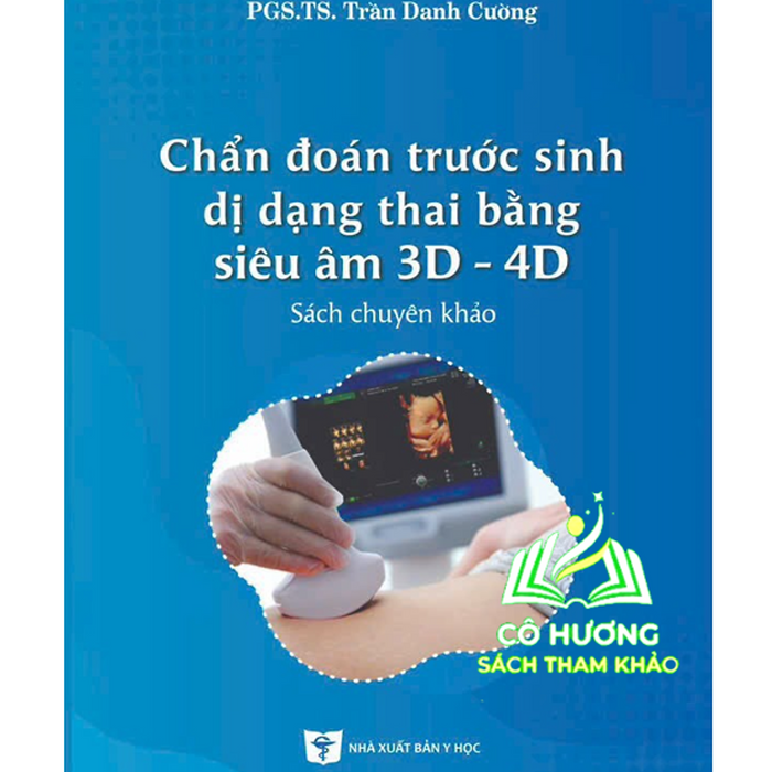 Sách - Chẩn Đoán Trước Sinh Dị Dạng Thai Bằng Siêu Âm 3D - 4D (Y)