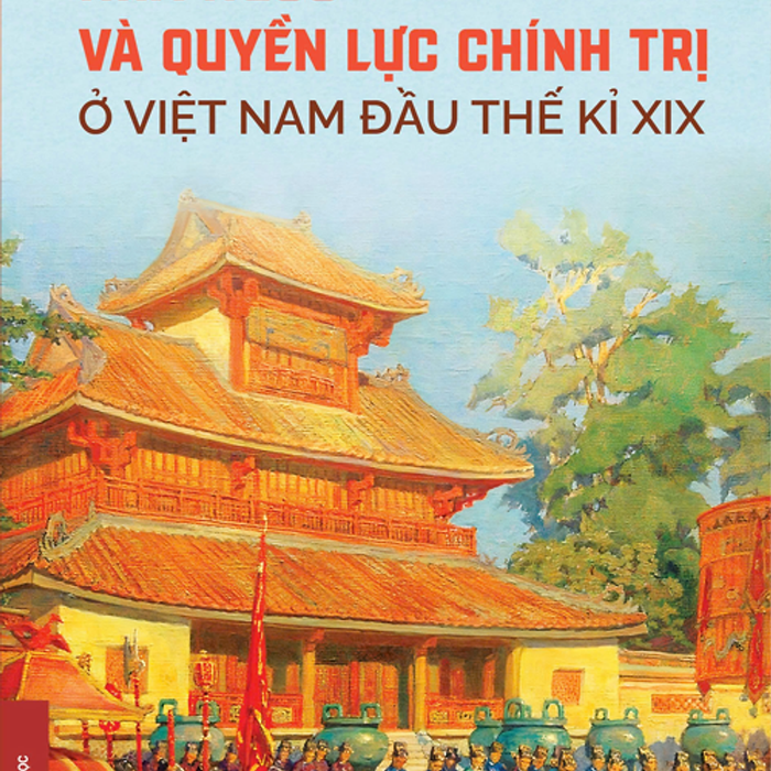 (Bìa Mềm) Nhà Nước Và Quyền Lực Chính Trị Ở Việt Nam Đầu Thế Kỉ Xix - Vũ Đức Liêm - Nxb Đại Học Sư Phạm
