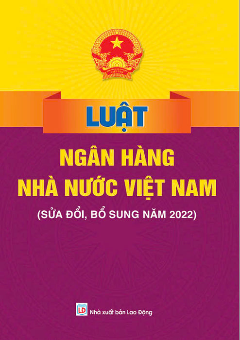 Sách - Luật Ngân Hàng Nhà Nước Việt Nam (Sửa Đổi, Bổ Sung Năm 2022) - Ndbooks