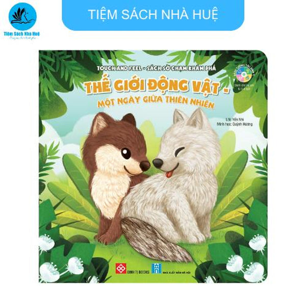 Sách Sờ Chạm Khám Phá -Thế Giới Động Vật -Một Ngày Giữa Thiên Nhiên -Dành Cho Bé Từ 0-6 Tuổi - Đinh Tị