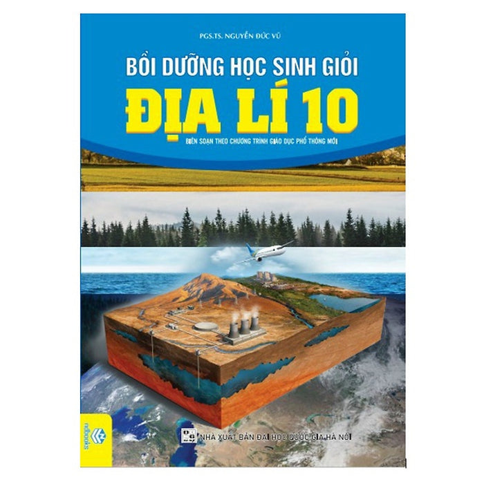 Bồi Dưỡng Học Sinh Giỏi Địa Lí 10 - Biên Soạn Theo Chương Trình Gdpt Mới  ( Nd)