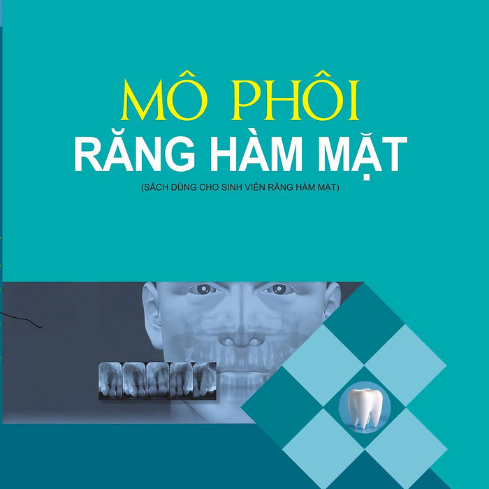 Mô Phôi Răng Hàm Mặt (Sách Dùng Cho Sinh Viên Răng Hàm Mặt)