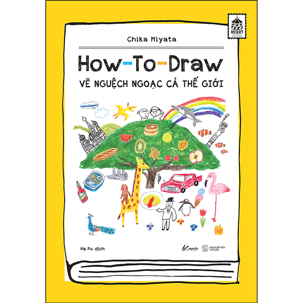 Cuốn Sách: How To Draw – Vẽ Nguệch Ngoạc Cả Thế Giới
