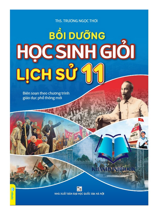 Sách - Bồi Dưỡng Học Sinh Giỏi Lịch Sử 11 - Biên Soạn Theo Chương Trình Gdpt Mới