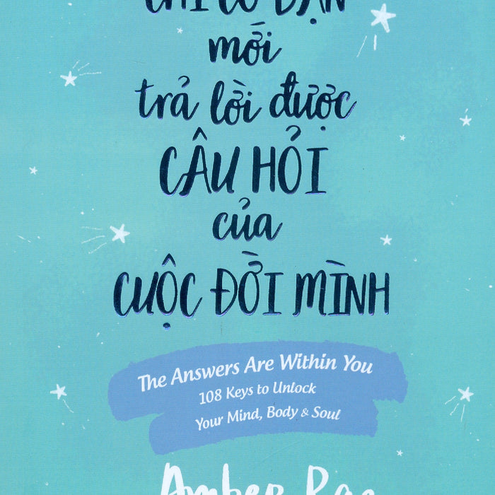 Chỉ Có Bạn Mới Trả Lời Được Câu Hỏi Của Cuộc Đời Mình - Amber Rae - Xuân Uyên Dịch - (Bìa Mềm)