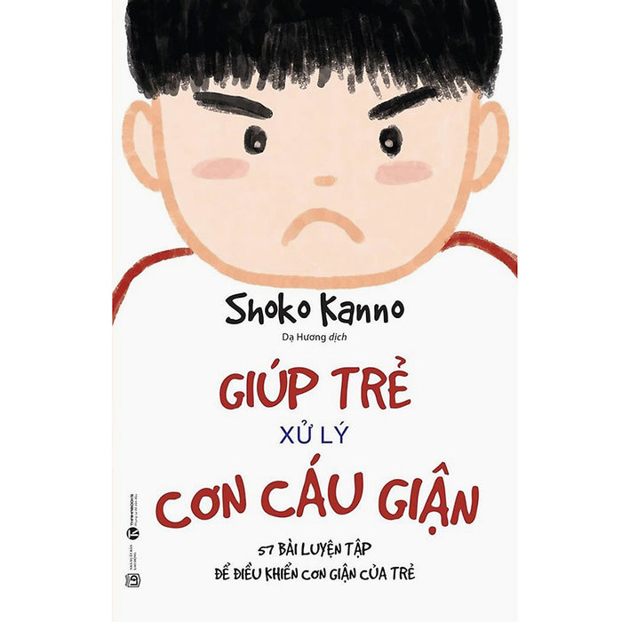 Giúp Trẻ Xử Lý Cơn Cáu Giận - 57 Bài Luyện Tập Để Điều Khiển Cơn Giận Của Trẻ