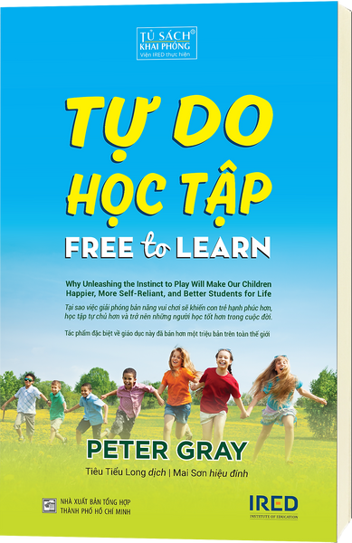 Sách Ired Books - Tự Do Học Tập (Free To Learn) - Peter Gray