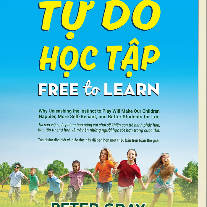 Sách Ired Books - Tự Do Học Tập (Free To Learn) - Peter Gray