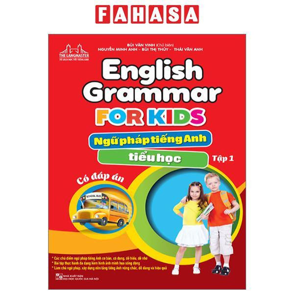 English Grammar For Kids - Ngữ Pháp Tiếng Anh Tiểu Học - Tập 1 (Có Đáp Án) (Tái Bản 2023)