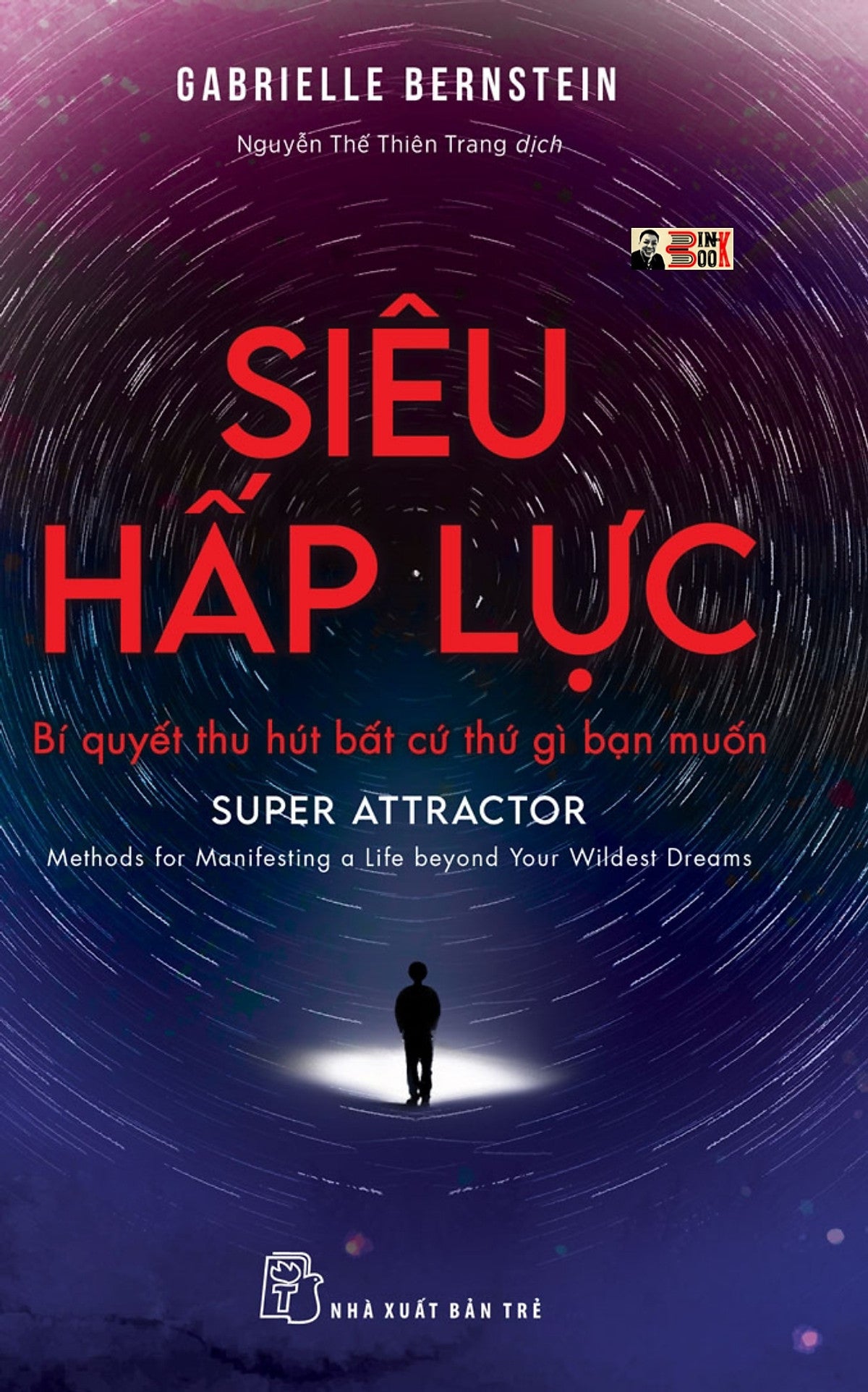 (Đồng Tác Giả Của Từ Bỏ Phán Xét) Siêu Hấp Lực - Bí Quyết Thu Hút Bất Cứ Thứ Gì Bạn Muốn – Gabrielle Bernstein - Nguyễn Thế Thiên Trang Dịch – Nhà Xuất Bản Trẻ (Sách Mới 2022) (Bìa Mềm)