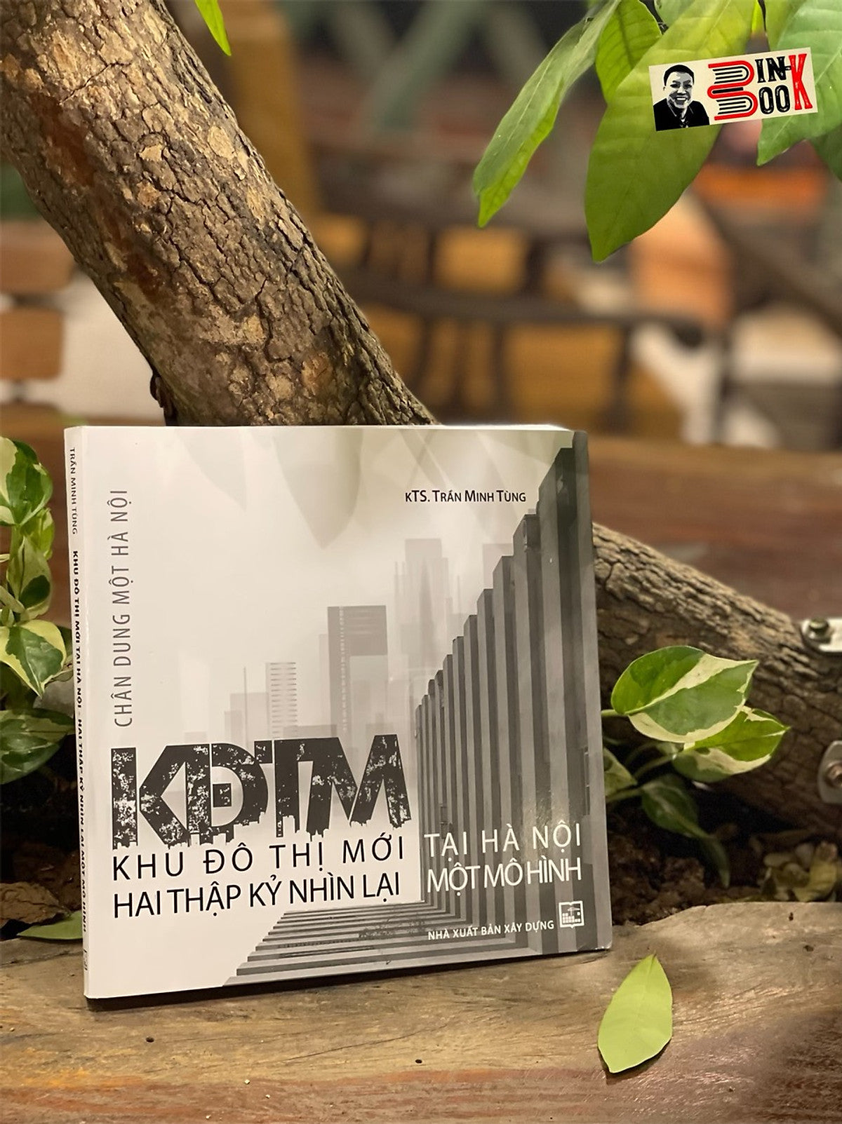 Chân Dung Một Hà Nội: Kđtm - Khu Đô Thị Mới Tại Hà Nội, Hai Thập Kỷ Nhìn Lại Một Mô Hình – Trần Minh Tùng – Nxb Xây Dựng (Bìa Mềm)