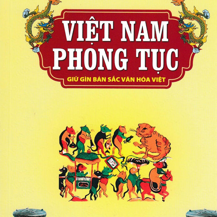 Việt Nam Phong Tục - Giữ Gìn Bản Sắc Văn Hóa Việt - 	 Phan Kế Bính