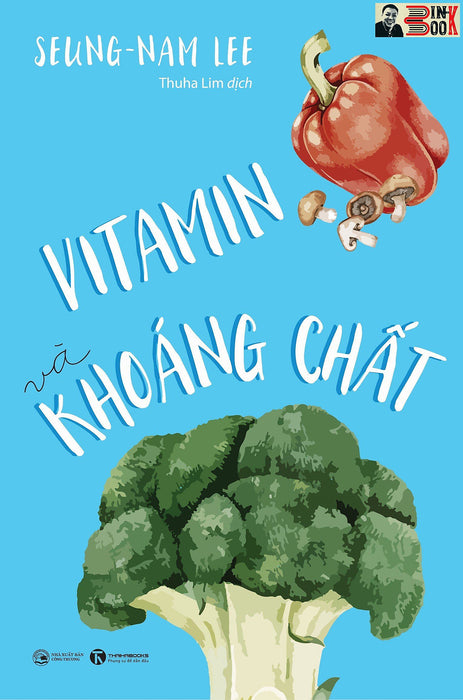 (Tái Bản 2022) Vitamin Và Khoáng Chất - Seung-Nam Lee - Thuha_Lim Dịch - Thái Hà – Nxb Công Thương