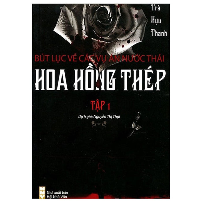 Hoa Hồng Thép - Bút Lục Về Các Vụ Án Nước Thái (Tập 1)